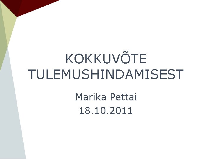 KOKKUVÕTE TULEMUSHINDAMISEST Marika Pettai 18. 10. 2011 