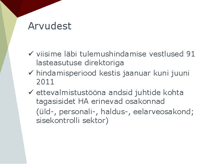 Arvudest ü viisime läbi tulemushindamise vestlused 91 lasteasutuse direktoriga ü hindamisperiood kestis jaanuar kuni