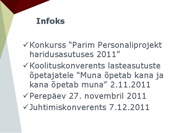 Infoks ü Konkurss “Parim Personaliprojekt haridusasutuses 2011” ü Koolituskonverents lasteasutuste õpetajatele “Muna õpetab kana