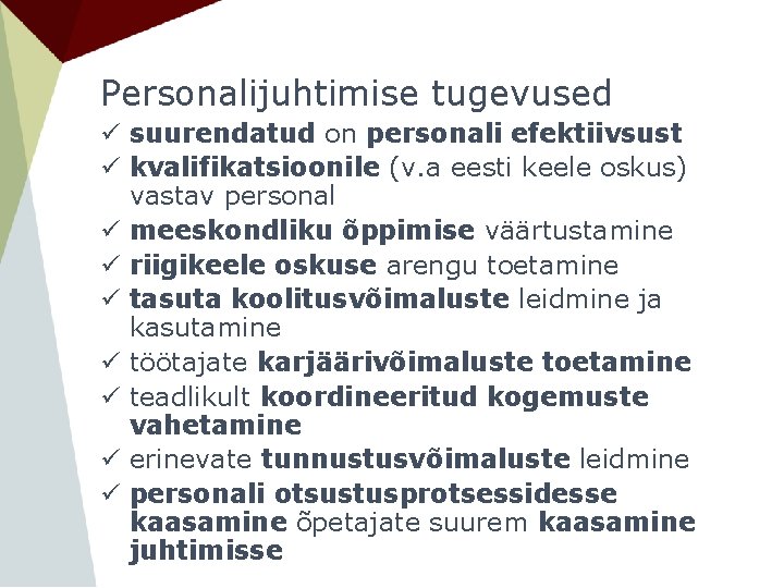 Personalijuhtimise tugevused ü suurendatud on personali efektiivsust ü kvalifikatsioonile (v. a eesti keele oskus)