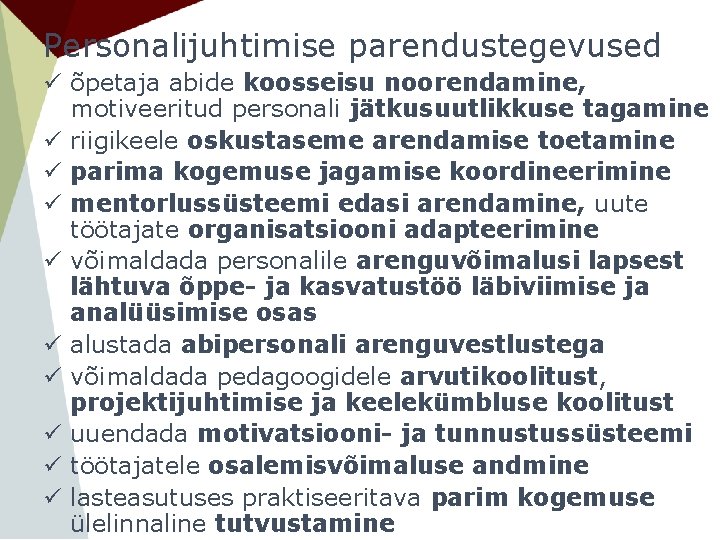 Personalijuhtimise parendustegevused ü õpetaja abide koosseisu noorendamine, motiveeritud personali jätkusuutlikkuse tagamine ü riigikeele oskustaseme