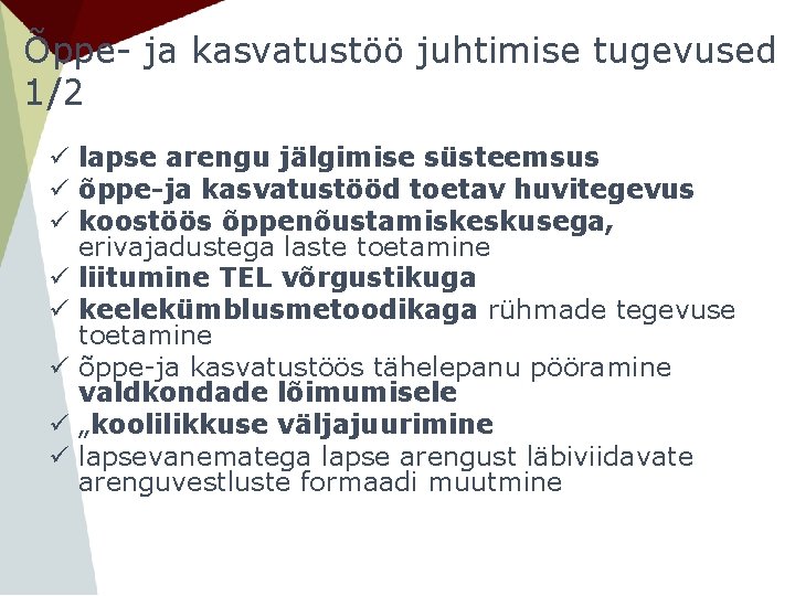 Õppe- ja kasvatustöö juhtimise tugevused 1/2 ü lapse arengu jälgimise süsteemsus ü õppe-ja kasvatustööd