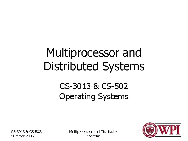 Multiprocessor and Distributed Systems CS-3013 & CS-502 Operating Systems CS-3013 & CS-502, Summer 2006
