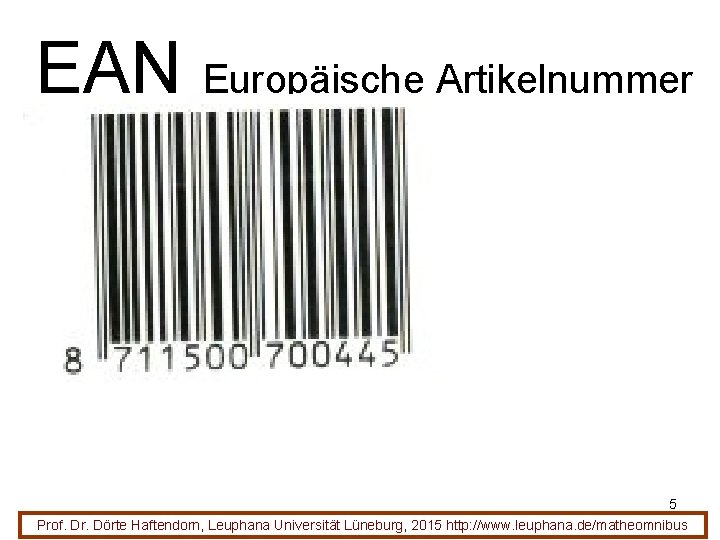 EAN Europäische Artikelnummer 5 Prof. Dr. Dörte Haftendorn, Leuphana Universität Lüneburg, 2015 http: //www.