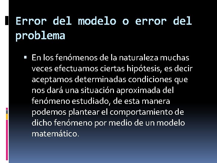 Error del modelo o error del problema En los fenómenos de la naturaleza muchas