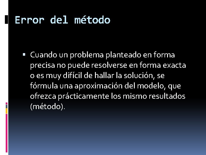 Error del método Cuando un problema planteado en forma precisa no puede resolverse en