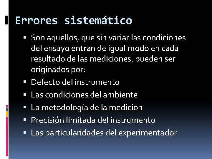Errores sistemático Son aquellos, que sin variar las condiciones del ensayo entran de igual