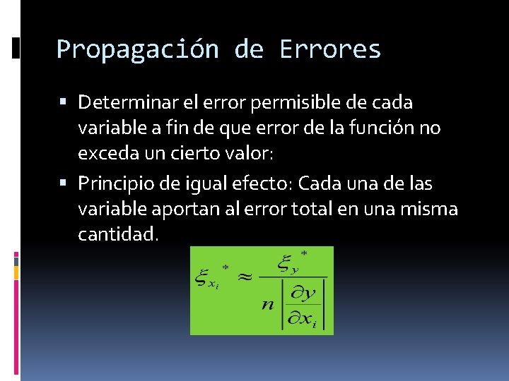 Propagación de Errores Determinar el error permisible de cada variable a fin de que