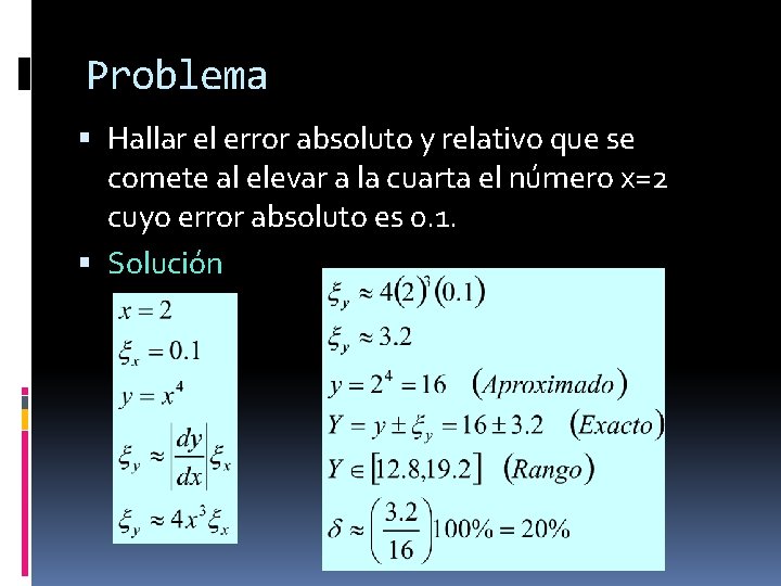 Problema Hallar el error absoluto y relativo que se comete al elevar a la