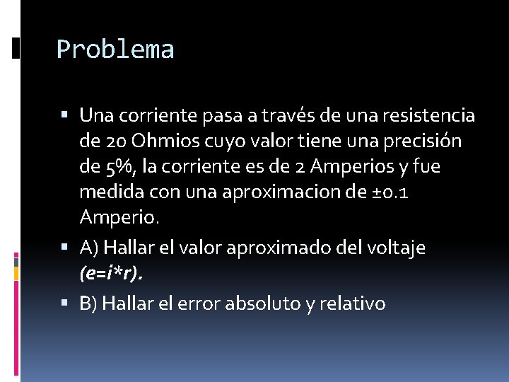 Problema Una corriente pasa a través de una resistencia de 20 Ohmios cuyo valor