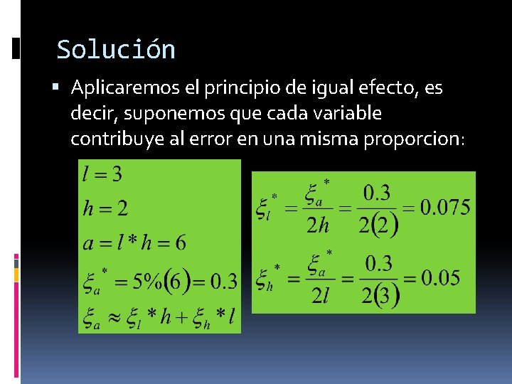 Solución Aplicaremos el principio de igual efecto, es decir, suponemos que cada variable contribuye