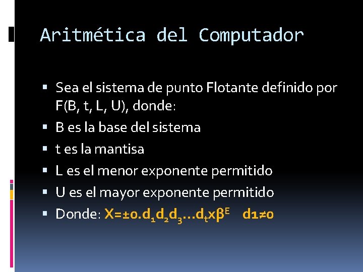 Aritmética del Computador Sea el sistema de punto Flotante definido por F(B, t, L,