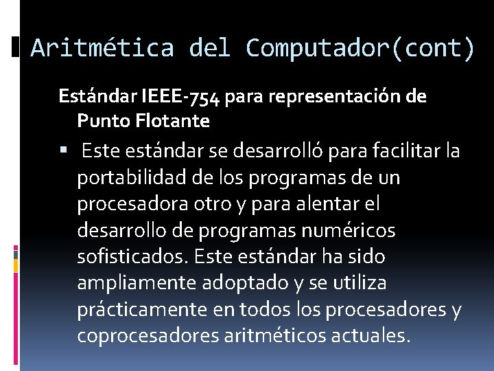 Aritmética del Computador(cont) Estándar IEEE-754 para representación de Punto Flotante Este estándar se desarrolló