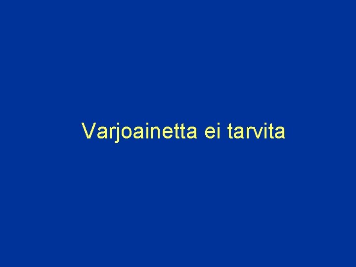 Varjoainetta ei tarvita 