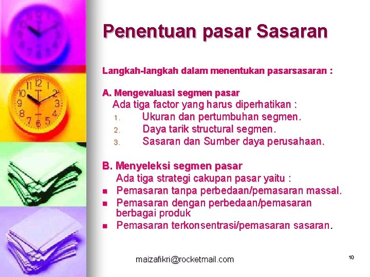 Penentuan pasar Sasaran Langkah-langkah dalam menentukan pasarsasaran : A. Mengevaluasi segmen pasar Ada tiga