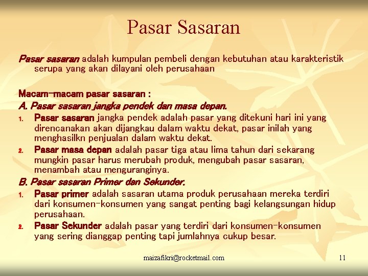 Pasar Sasaran Pasar sasaran adalah kumpulan pembeli dengan kebutuhan atau karakteristik serupa yang akan