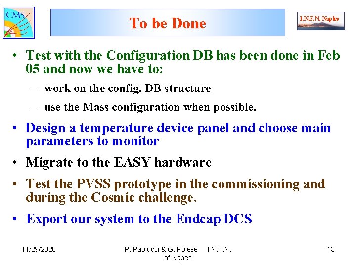 To be Done I. N. F. N. Naples • Test with the Configuration DB