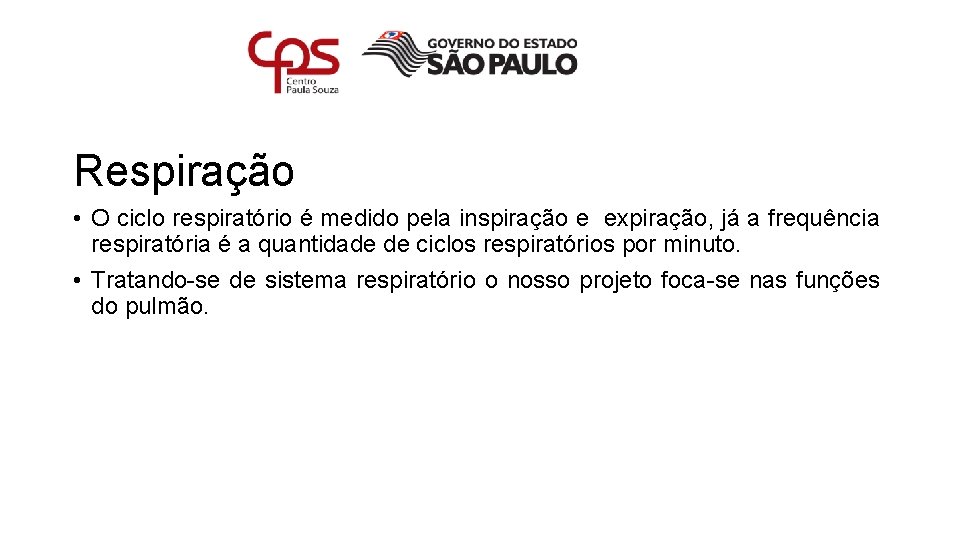 Respiração • O ciclo respiratório é medido pela inspiração e expiração, já a frequência