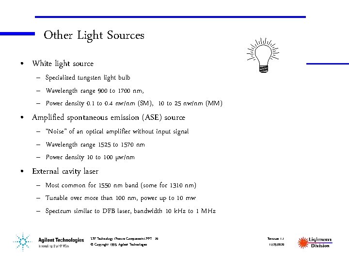 Other Light Sources • White light source – Specialized tungsten light bulb – Wavelength