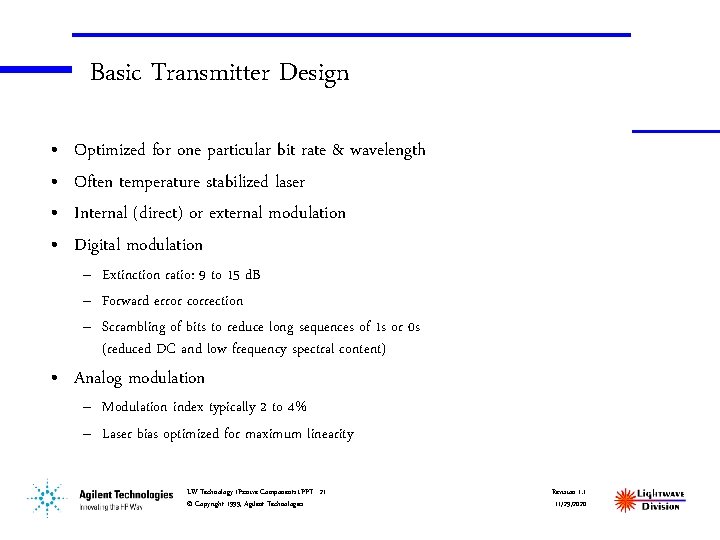 Basic Transmitter Design • • Optimized for one particular bit rate & wavelength Often