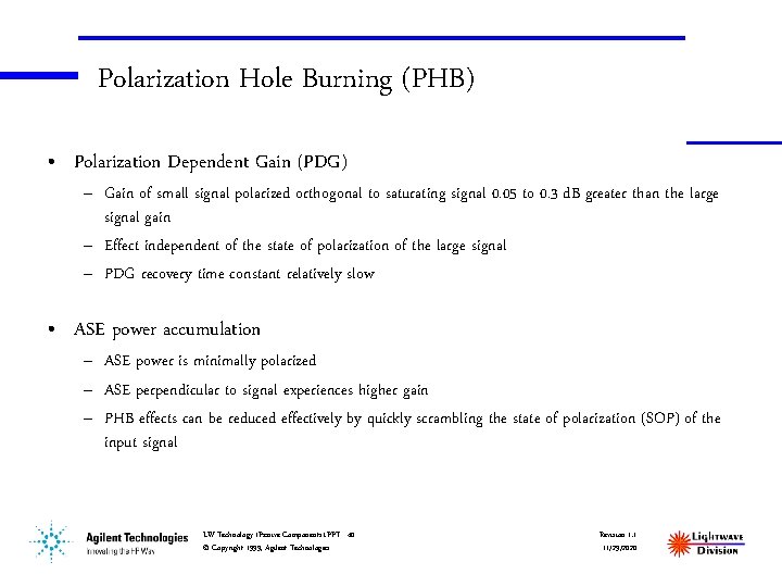 Polarization Hole Burning (PHB) • Polarization Dependent Gain (PDG) – Gain of small signal