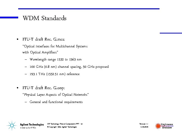 WDM Standards • ITU-T draft Rec. G. mcs: “Optical Interfaces for Multichannel Systems with