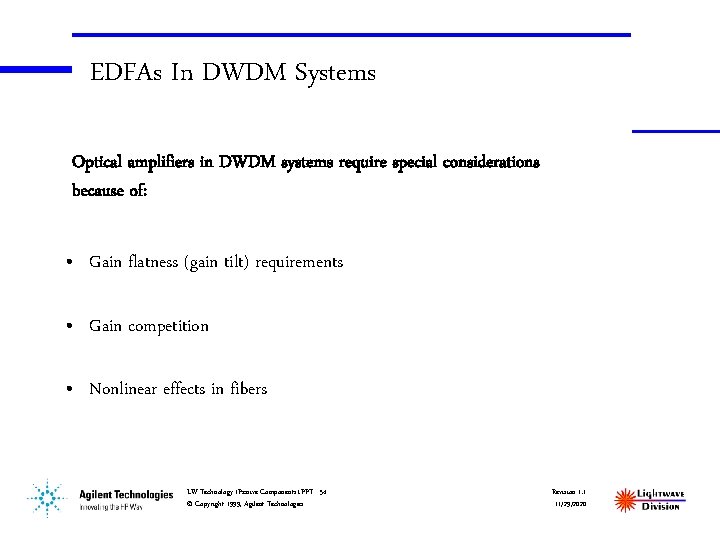 EDFAs In DWDM Systems Optical amplifiers in DWDM systems require special considerations because of: