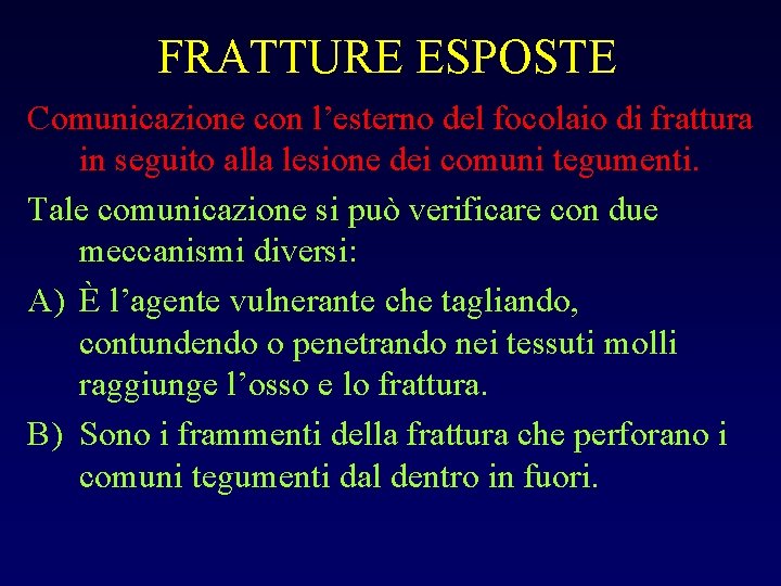 FRATTURE ESPOSTE Comunicazione con l’esterno del focolaio di frattura in seguito alla lesione dei