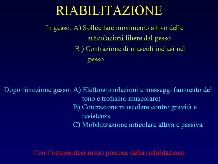 RIABILITAZIONE In gesso: A) Sollecitare movimento attivo delle articolazioni libere dal gesso B )