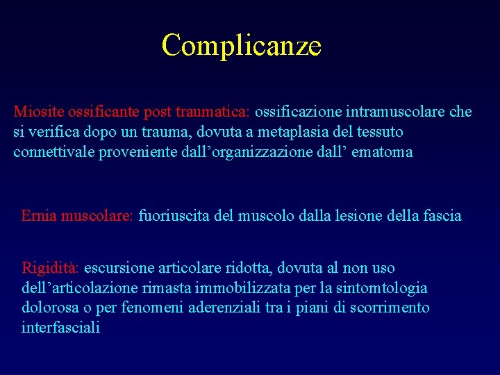 Complicanze Miosite ossificante post traumatica: ossificazione intramuscolare che si verifica dopo un trauma, dovuta