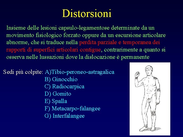 Distorsioni Insieme delle lesioni capsulo-legamentose determinate da un movimento fisiologico forzato oppure da un