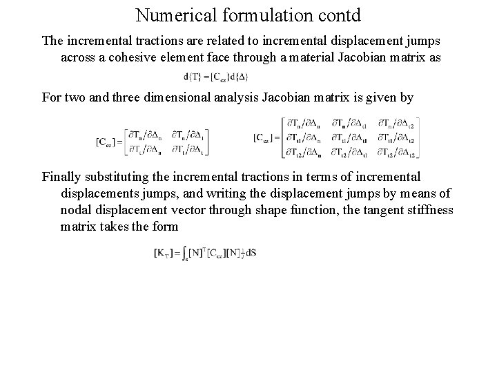 Numerical formulation contd The incremental tractions are related to incremental displacement jumps across a Numerical formulation contd The incremental tractions are related to incremental displacement jumps across a
