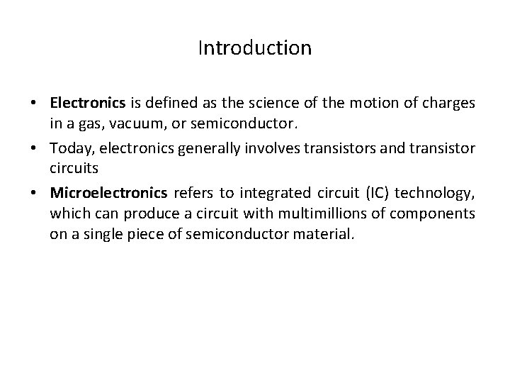 Introduction • Electronics is defined as the science of the motion of charges in