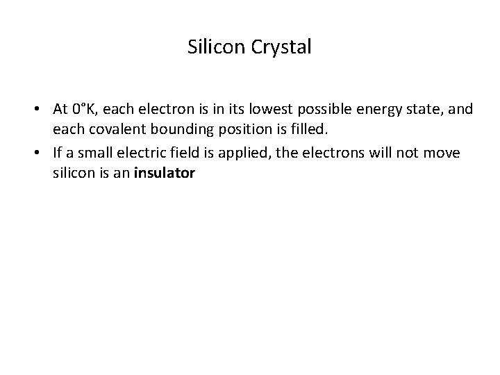 Silicon Crystal • At 0°K, each electron is in its lowest possible energy state,