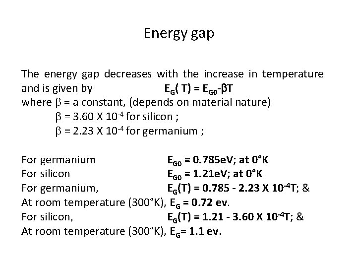 Energy gap The energy gap decreases with the increase in temperature and is given