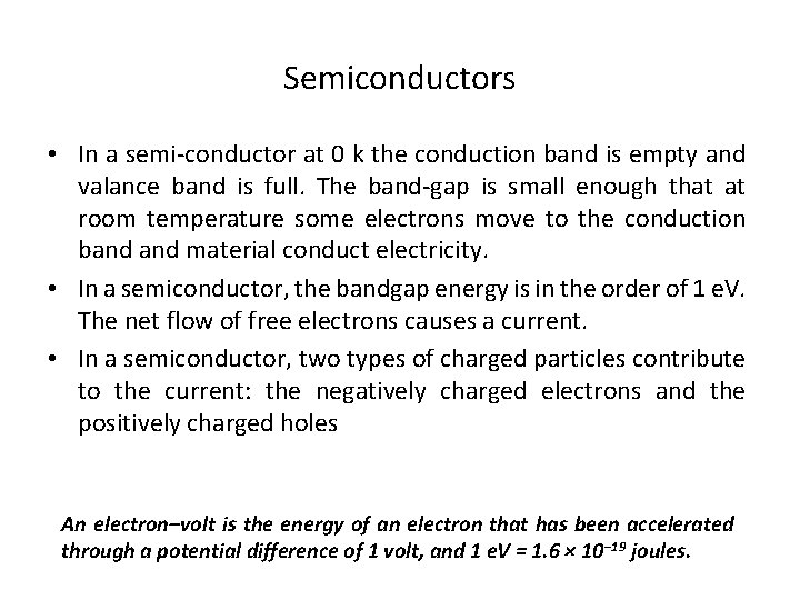Semiconductors • In a semi-conductor at 0 k the conduction band is empty and