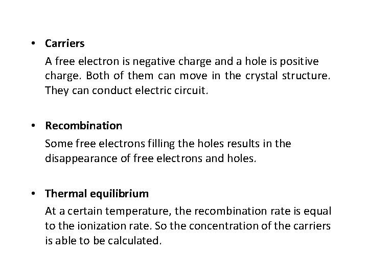  • Carriers A free electron is negative charge and a hole is positive