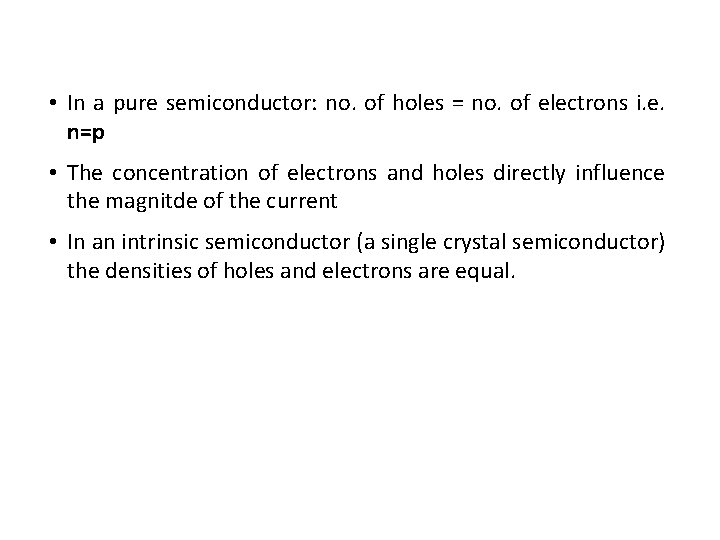  • In a pure semiconductor: no. of holes = no. of electrons i.