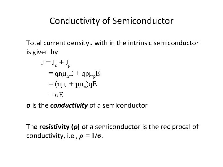 Conductivity of Semiconductor Total current density J with in the intrinsic semiconductor is given