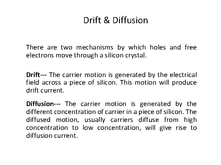 Drift & Diffusion There are two mechanisms by which holes and free electrons move