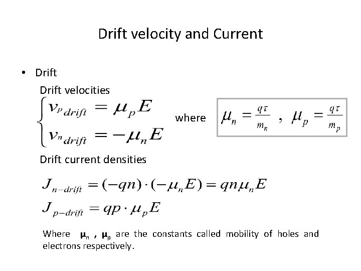 Drift velocity and Current • Drift velocities where Drift current densities Where µn ,