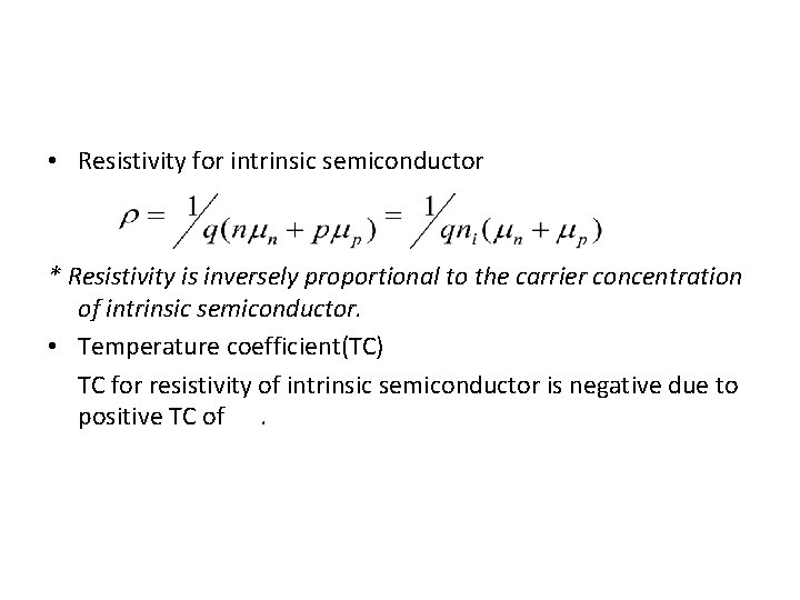  • Resistivity for intrinsic semiconductor * Resistivity is inversely proportional to the carrier