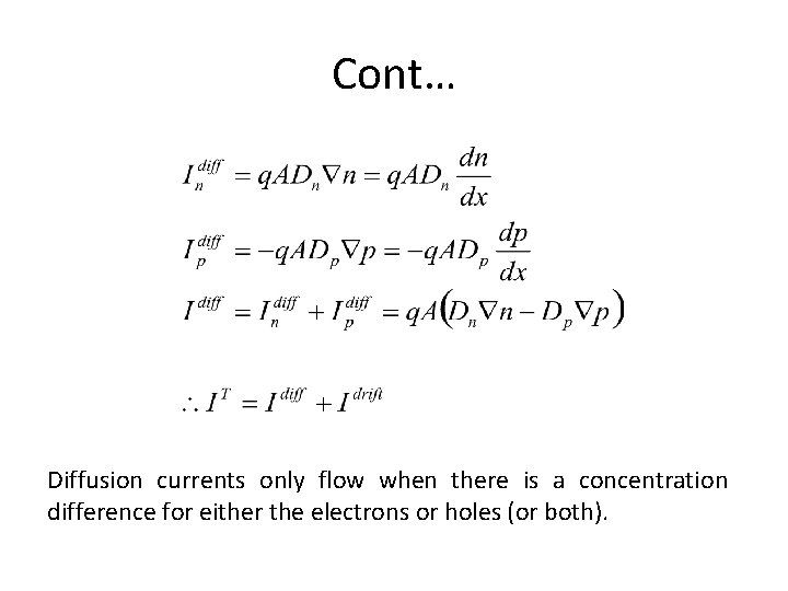 Cont… Diffusion currents only flow when there is a concentration difference for either the