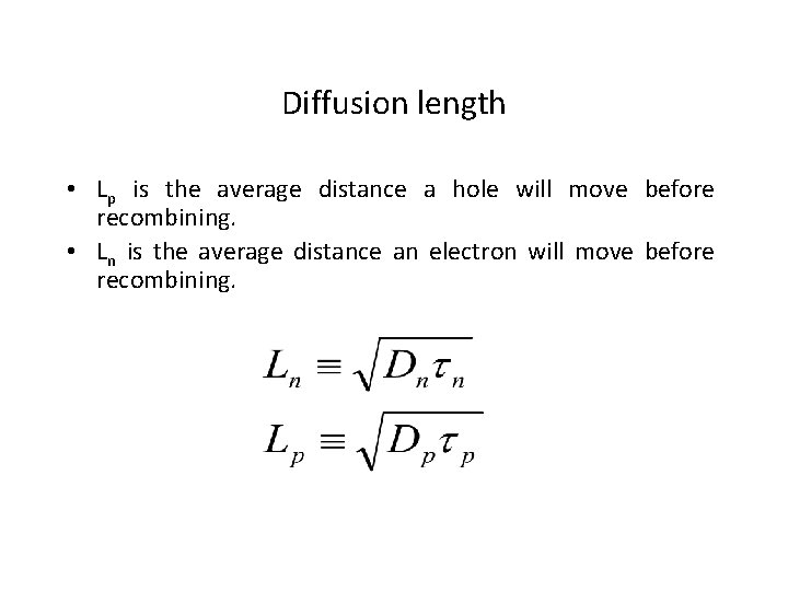 Diffusion length • Lp is the average distance a hole will move before recombining.