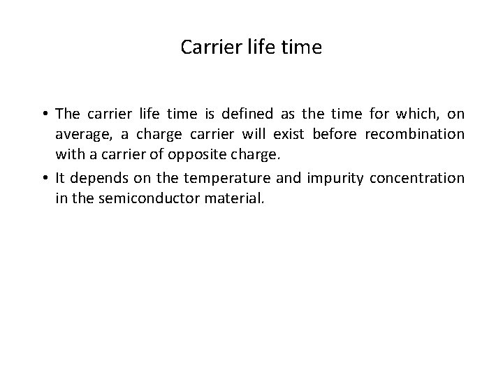 Carrier life time • The carrier life time is defined as the time for