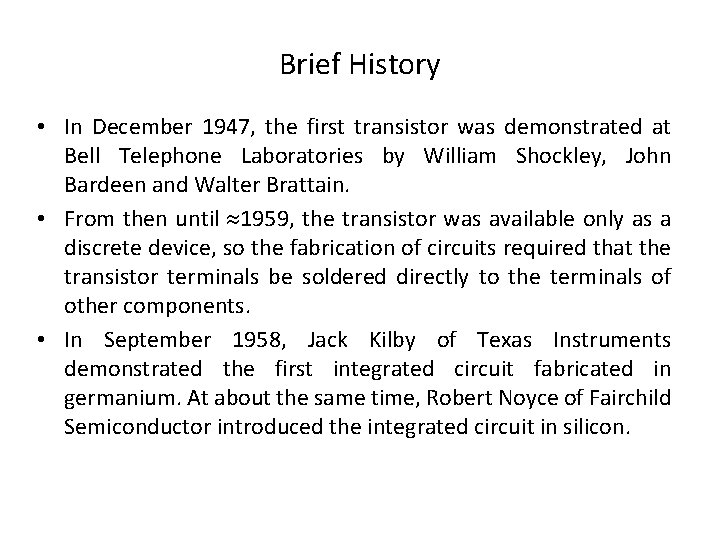 Brief History • In December 1947, the first transistor was demonstrated at Bell Telephone