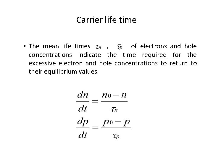 Carrier life time • The mean life times , of electrons and hole concentrations