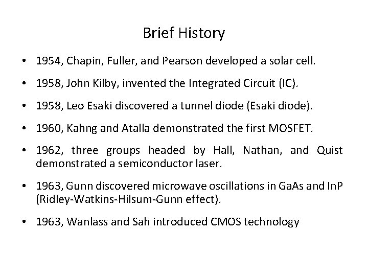 Brief History • 1954, Chapin, Fuller, and Pearson developed a solar cell. • 1958,