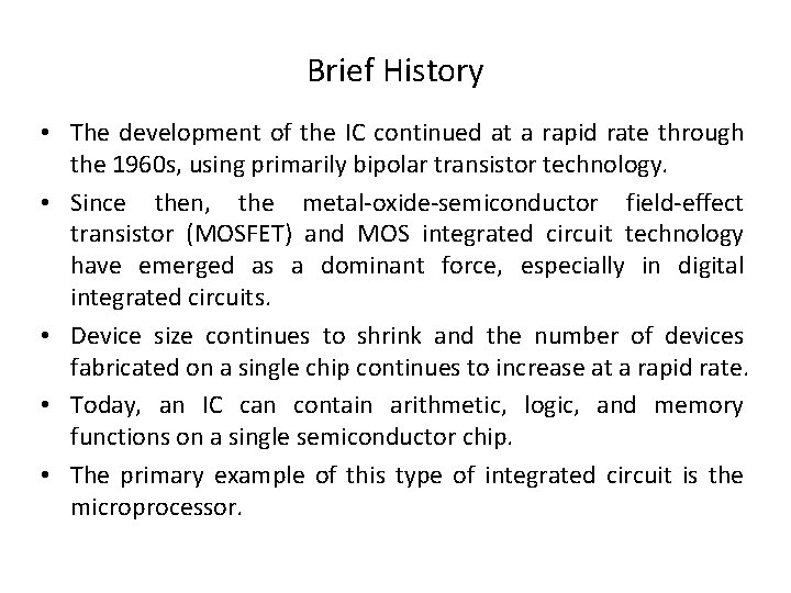 Brief History • The development of the IC continued at a rapid rate through