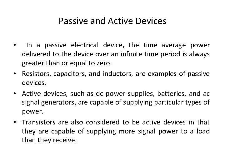 Passive and Active Devices In a passive electrical device, the time average power delivered